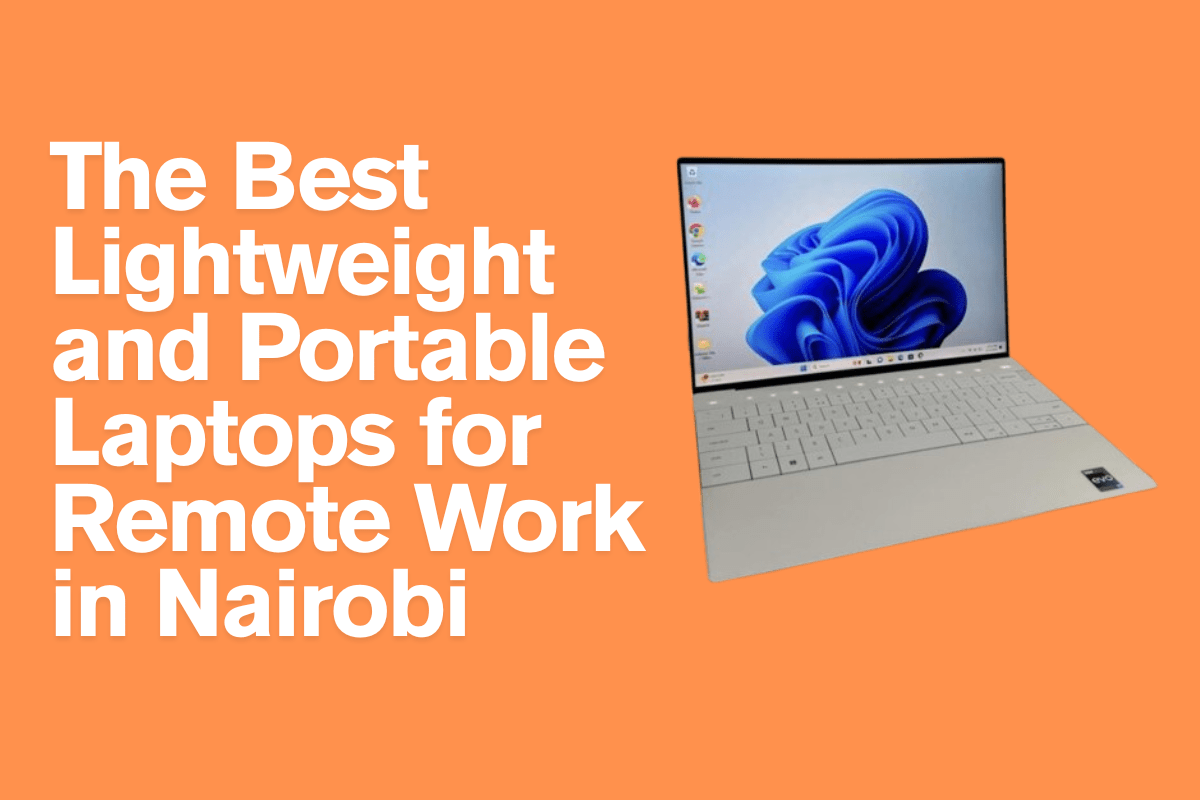 The Best Lightweight and Portable Laptops for Remote Work in Nairobi