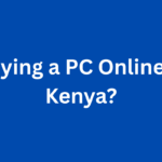 Buying a PC Online in Kenya